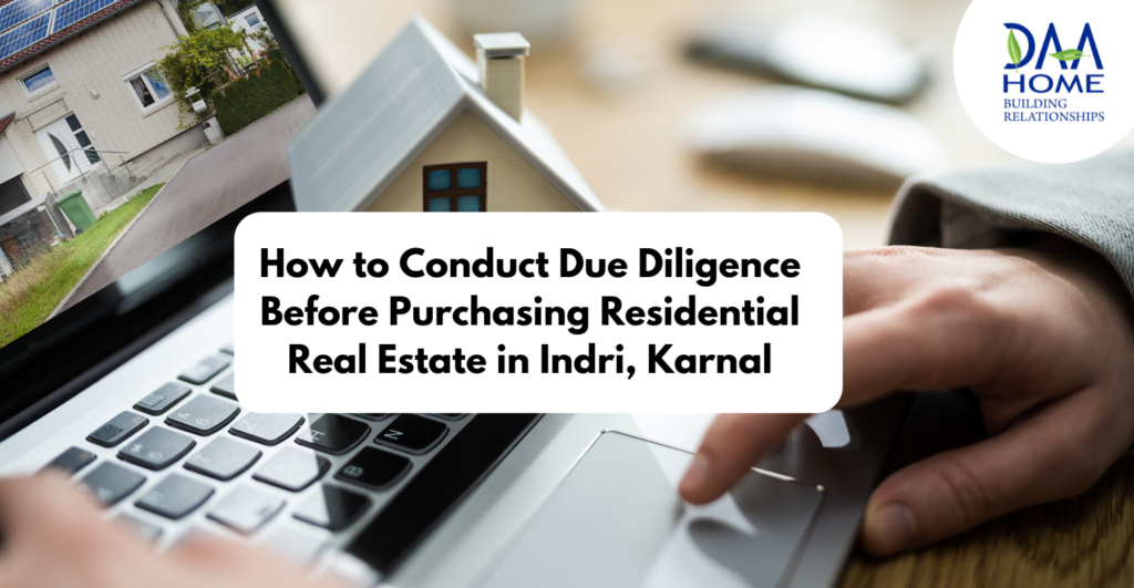 How to Conduct Due Diligence Before Purchasing Residential Real Estate in Indri, Karnal