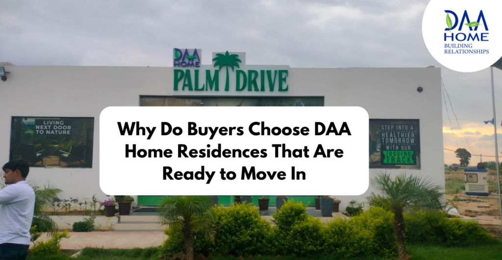 Why Do Buyers Choose DAA Home Residences That Are Ready to Move In?