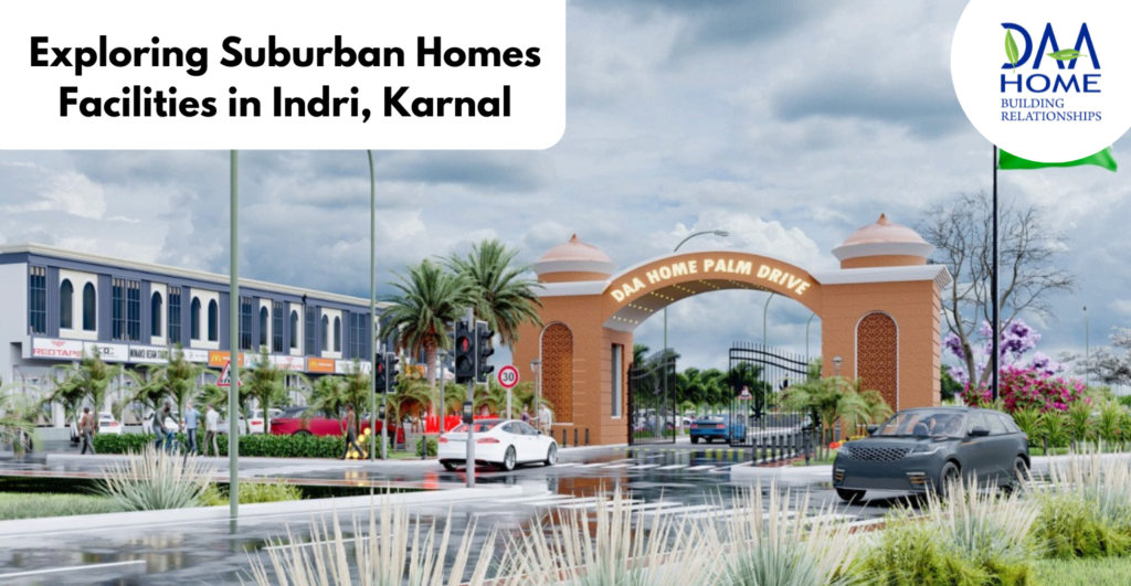 Exploring Suburban Homes Facilities in Indri, Karnal