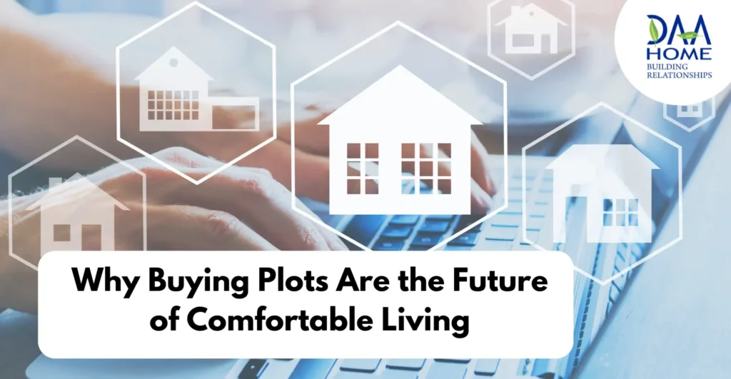 Why Buying Plots Are the Future of Comfortable Living