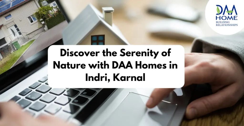 Discover the Serenity of Nature with DAA Homes in Indri, Karnal