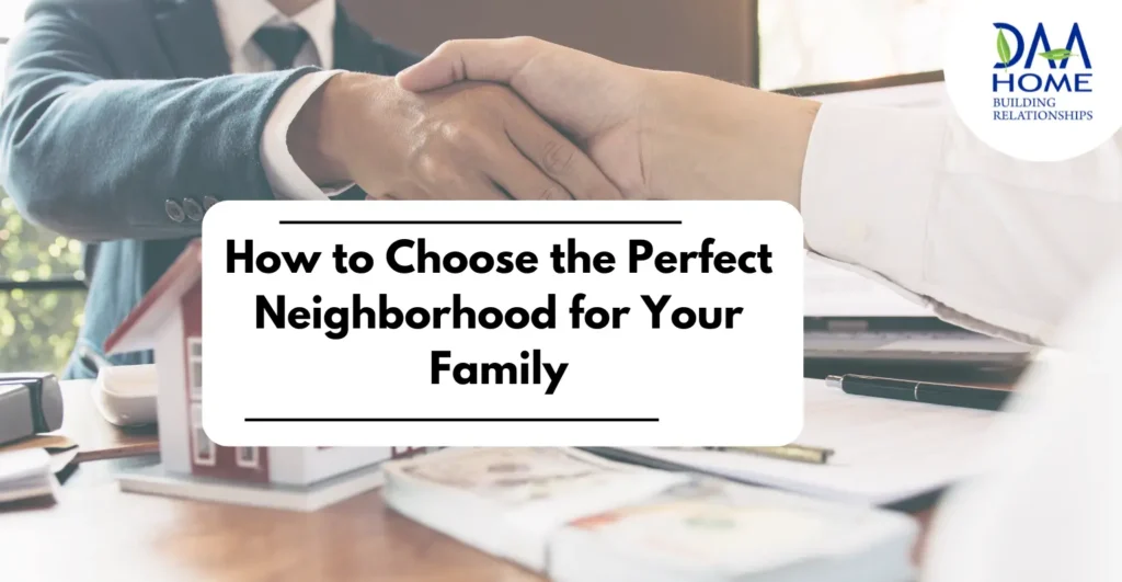 How to Choose the Perfect Neighborhood for Your Family