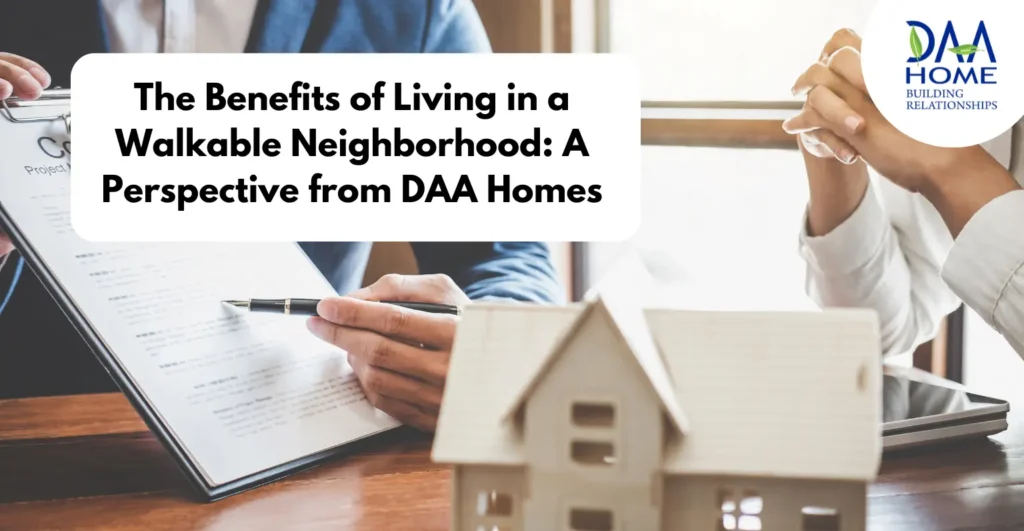 The Benefits of Living in a Walkable Neighborhood: A Perspective from DAA Homes