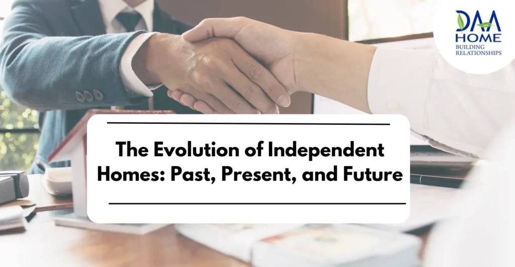 The Evolution of Independent Homes: Past, Present, and Future