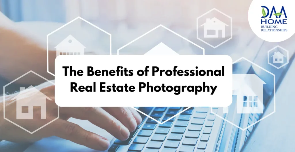 The Benefits of Professional Real Estate Photography