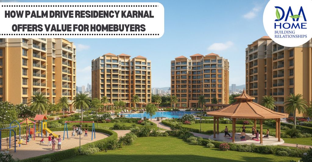 How Palm Drive Residency in Karnal Offers Value for Homebuyers