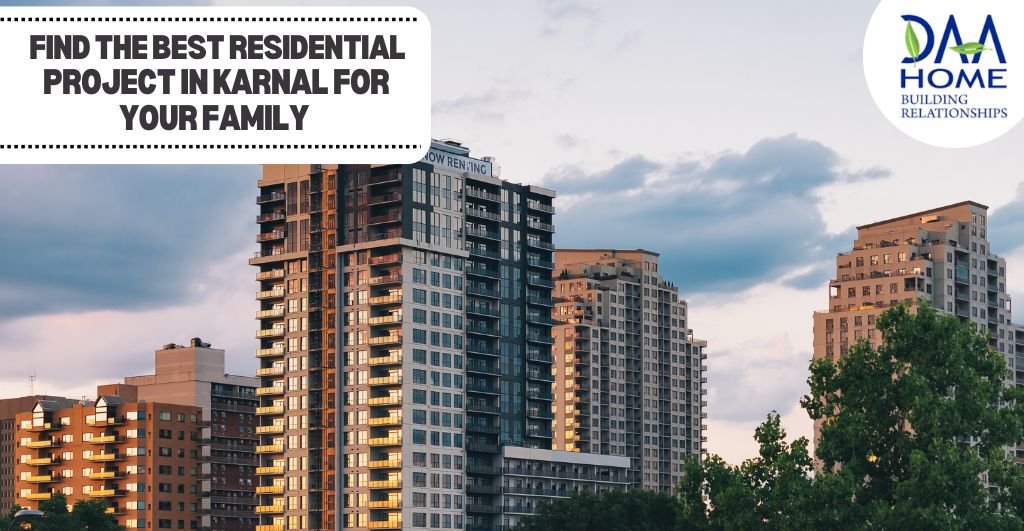 Find the Best Residential Project in Karnal for Your Family